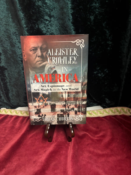 Aleister Crowley in America by Tobias Churton