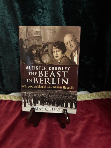 Aleister Crowley: The Beast in Berlin by Tobias Churton