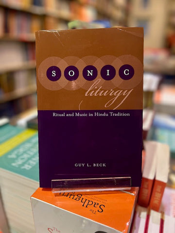 Sonic Liturgy: Ritual and Music in Hindu Tradition - by Guy. L.Beck