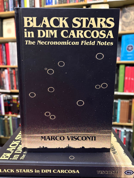 Black Stars in Dim Carcosa: The Necronoicon Field Notes by Marco Visconti