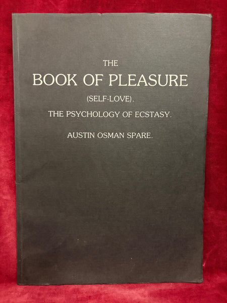 The Book of Pleasure (Self-Love) The Psychology of Ecstasy by Austin Osman Spare