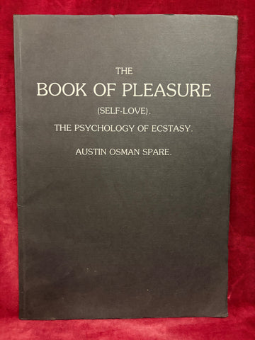 The Book of Pleasure (Self-Love) The Psychology of Ecstasy by Austin Osman Spare