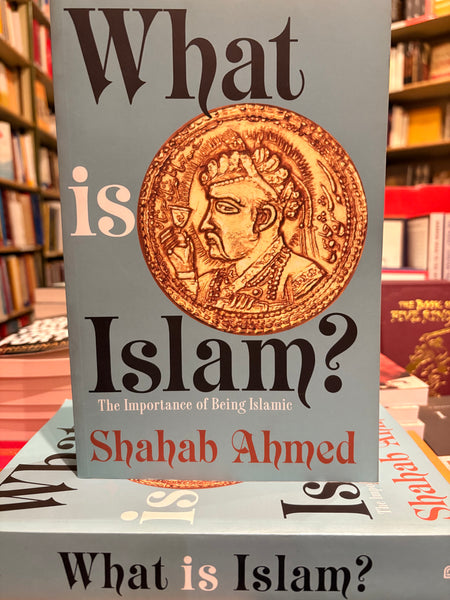 What is Islam? by Shahab Ahmed