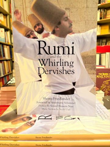 Rumi and the Whirling Dervishes by Shems Friedlander