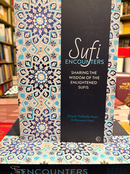 Sufi Encounters by Shaykh Fadhlalla Haeri
