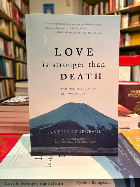 Love Is Stronger Than Death by Cynthia Bourgeault