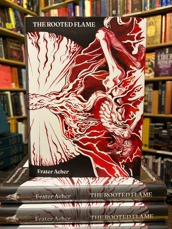 The Rooted Flame - A Goêtic Grimoire by by Frater Acher
