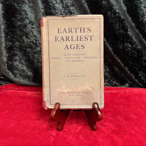 Earth’s Earliest Ages and their Connections with Modern Spiritualism, Theosophy and Buddhism by G. H. Pember