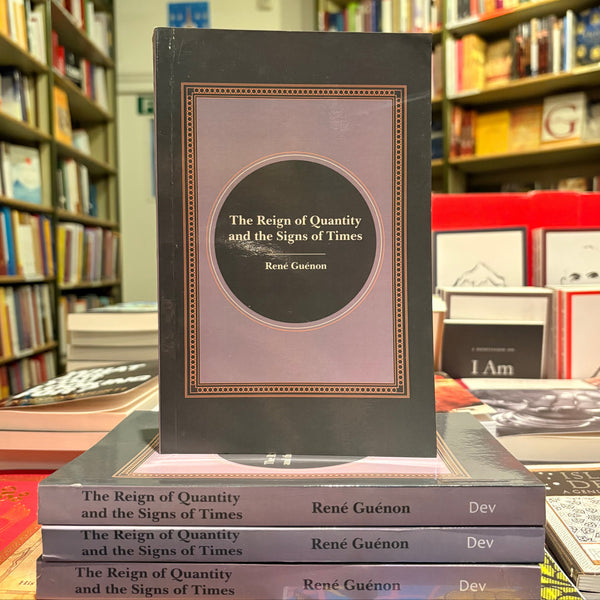 The Reign of Quantity and the Signs of Times by Rene Guenon