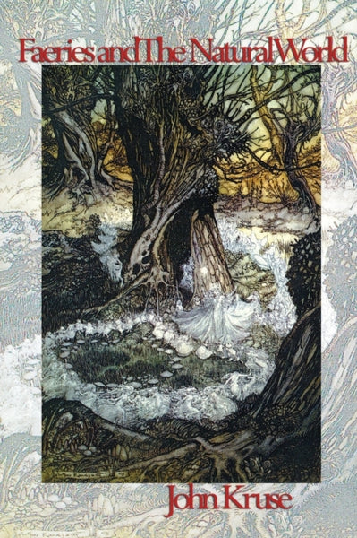 Faeries and The Natural World by John Kruse