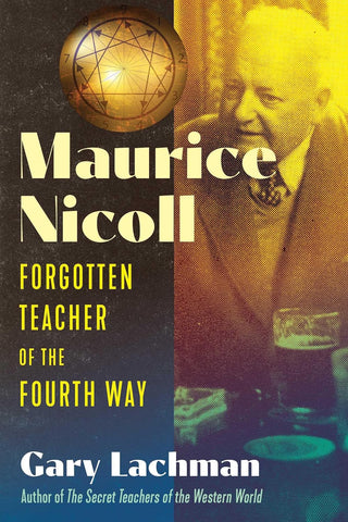 Maurice Nicoll : Forgotten Teacher of the Fourth Way by Gary Lachman