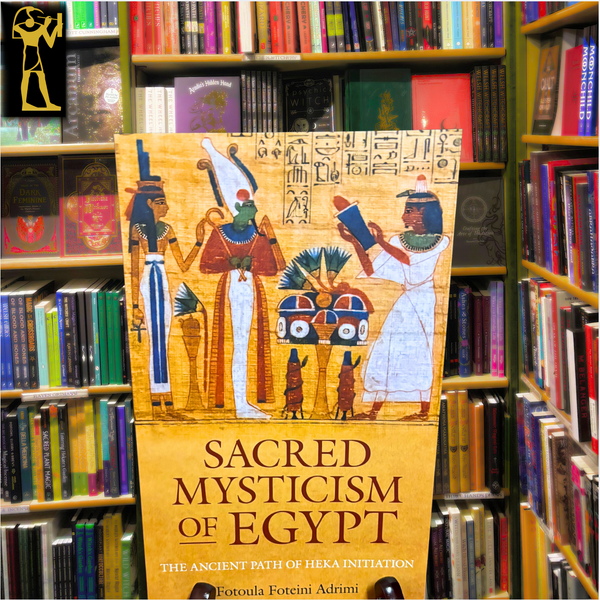 Sacred Mysticism of Egypt: The Ancient Path of HEKA Initiation by Fotoula Foteini Adrimi