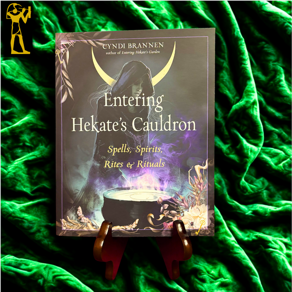 Entering Hekate's Cauldron: Spells, Spirits, Rites & Rituals