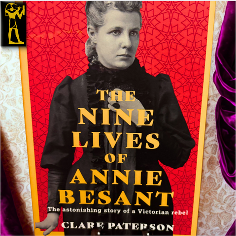 The Nine Lives of Annie Besant: The Astonishing Story of a Victorian Rebel by Claire Paterson