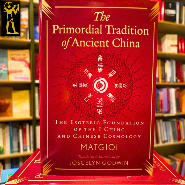 The Primordial Tradition of Ancient China by Matgioi [Albert de Pouvourville]