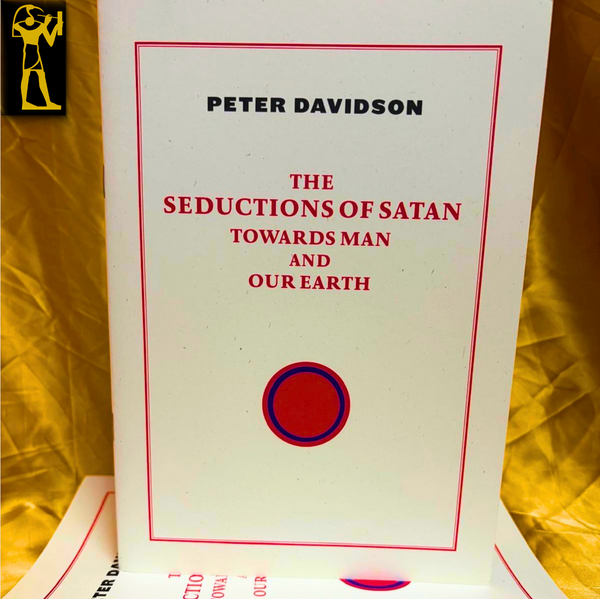 The Seductions of Satan Towards Man and Our Earth by Peter Davidson