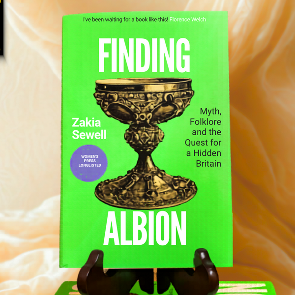 Finding Albion: Myth Folklore and the Quest for a Hidden Britain by Zakia Sewell