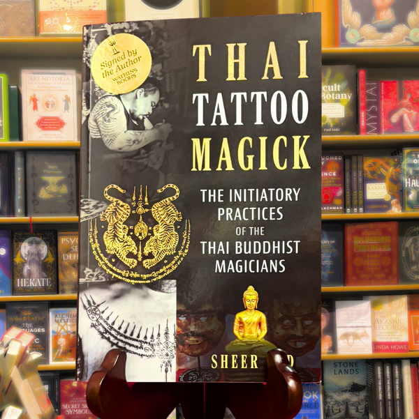 Thai Tattoo Magick: The Initiatory Practices of the Thai Buddhist Magicians by Sheer Zed