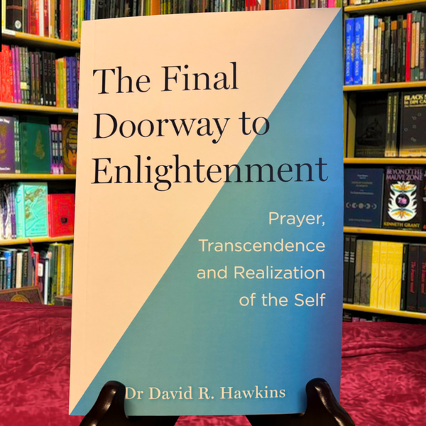 The Final Doorway to Enlightenment: Prayer, Transcendence and Realization of the Self by Dr David R. Hawkins