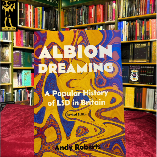 Albion Dreaming A Popular History of LSD in Britain by Andy Roberts