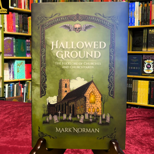 Hallowed Ground: The Folklore of Churches and Churchyards by Mark Norman