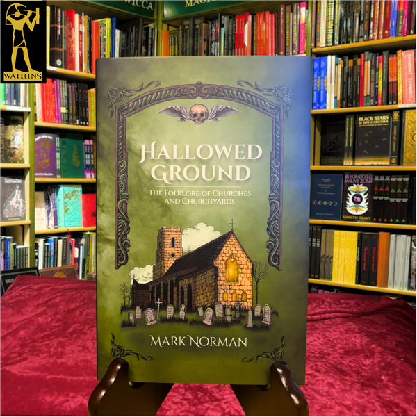 Hallowed Ground: The Folklore of Churches and Churchyards by Mark Norman