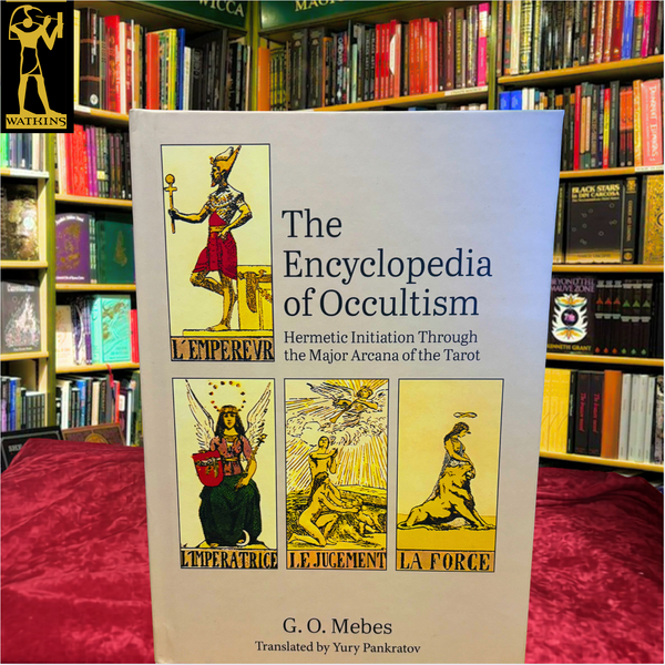 The Encyclopedia of Occultism: Hermetic Initiation Through the Major Arcana of the Tarot by G.O. Mebes