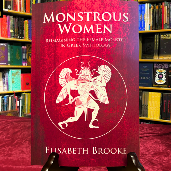 Monstrous Women: Reimagining the Female Monster in Greek Mythology by Elisabeth Brooke