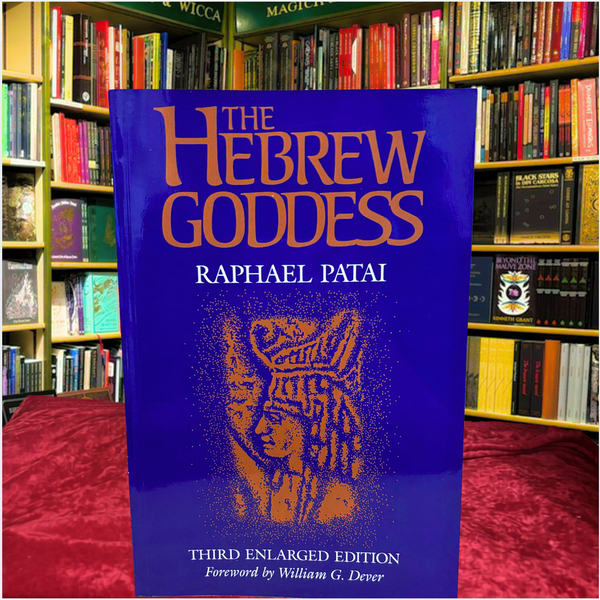 The Hebrew Goddess (Raphael Patai Series in Jewish Folklore and Anthropology)