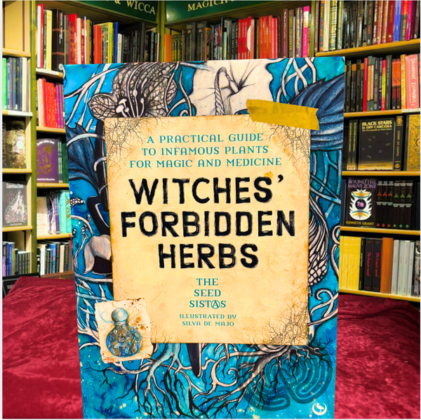 Witches' Forbidden Herbs: A Practical Guide to Infamous Plants for Magic and Medicine