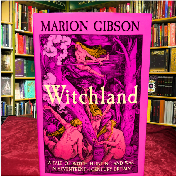 Witchland: A Tale of Witch Hunting and War in Seventeenth-Century Britain by Marion Gibson