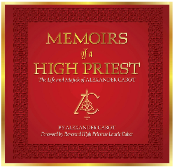 Memoirs of a High Priest: The Life and Majick of Alexander Cabot