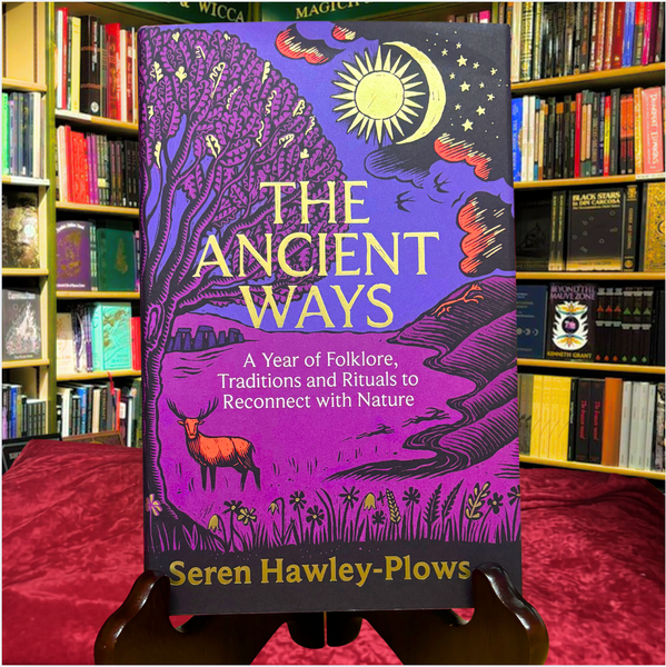 The Ancient Ways : A Year of Folklore, Traditions and Rituals to Reconnect with Nature by Seren Hawley - Plows