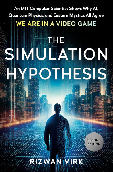 The Simulation Hypothesis by Rizwan Virk (2nd ed. HB)