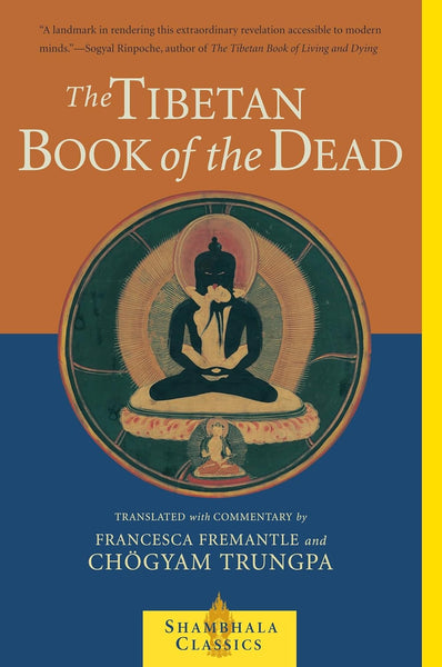 The Tibetan Book of the Dead by Chogyam Trungpa & Francesca Fremantle