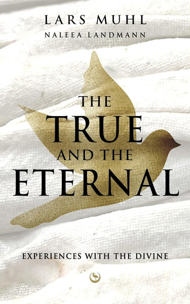 The True and the Eternal by Lars Muhl & Naleea Landmann
