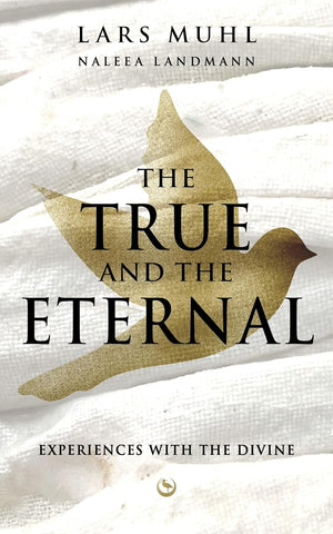 The True and the Eternal by Lars Muhl & Naleea Landmann