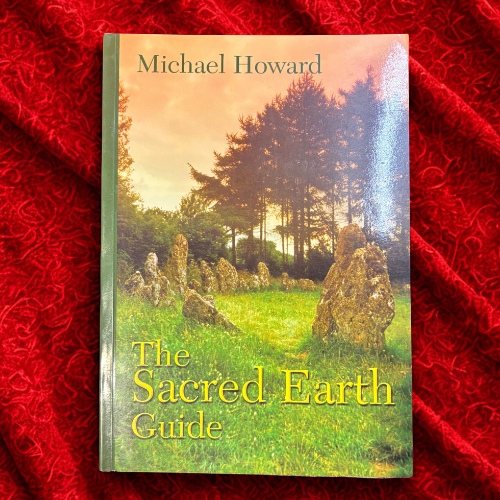 The Sacred Earth Guide by Michael Howard
