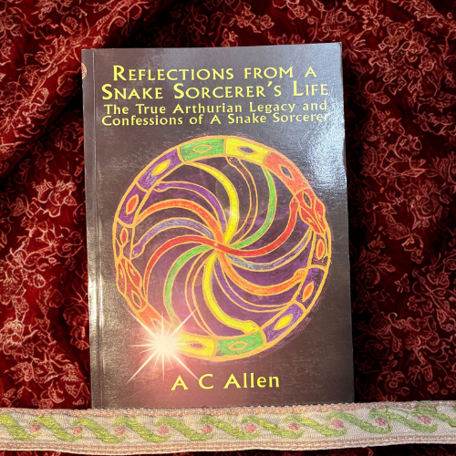 Reflections from a Snake Sorcerer's Life - The True Arthurian Legacy and Confessions of a Snake Sorcerer by A.C. Allen