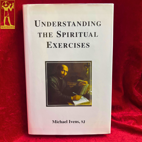 Understanding the Spiritual Exercises - Text and Commentary, a Handbook for Retreat Directors by Michael Ivers, S.J.