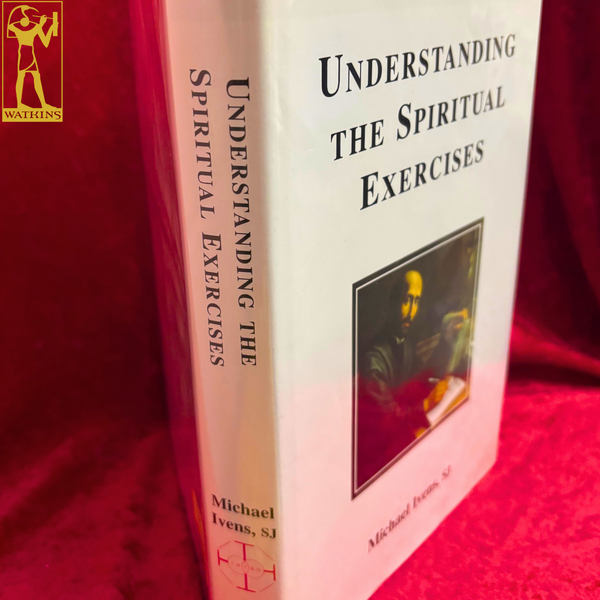 Understanding the Spiritual Exercises - Text and Commentary, a Handbook for Retreat Directors by Michael Ivers, S.J.