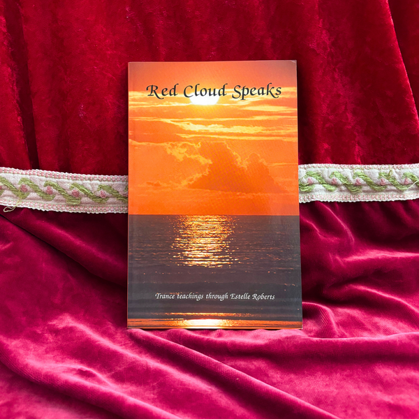 Red Cloud Speaks: Trance teachings through Estelle Roberts