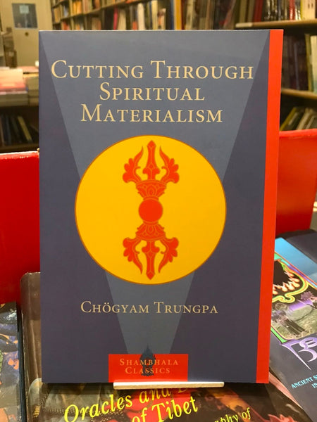 Cutting Through Spiritual Materialism by Chogyam Trungpa