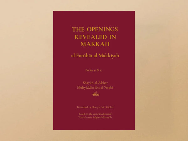 The Openings Revealed in Makkah, Volume 6 (Books 11 & 12) by Ibn Arabi