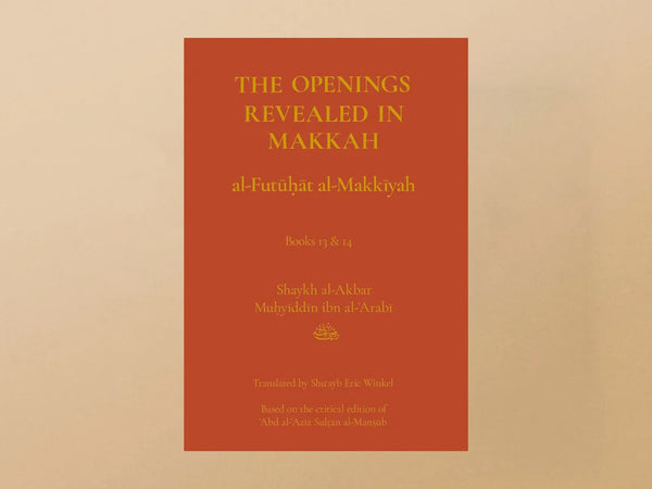 The Openings Revealed in Makkah, Volume 7 (Books 13 & 14) by Ibn Arabi