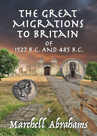 The Great Migrations to Britain of 1527 B.C. and 485 B.C. by Marchell Abrahams