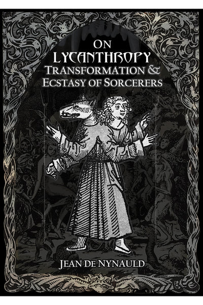 On Lycanthropy: tranformation & ecstasy of sorcerers - Jean de Nylaud