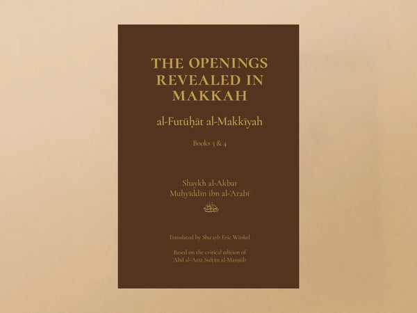 The Openings Revealed in Makkah, Volume 2 (Books 3 & 4) by Ibn Arabi