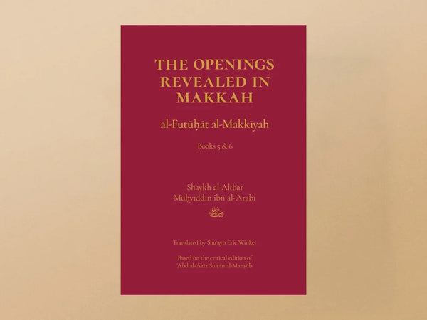 The Openings Revealed in Makkah, Volume 3 (Books 5 & 6) by Ibn Arabi