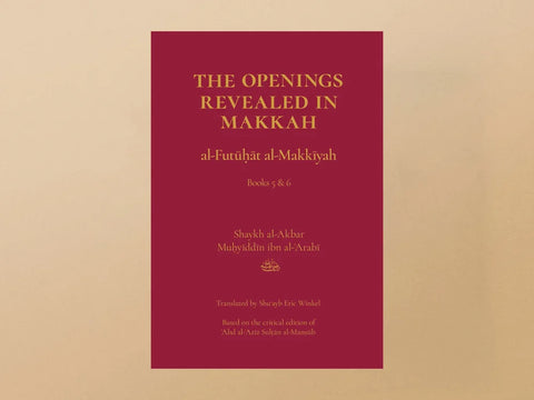 The Openings Revealed in Makkah, Volume 3 (Books 5 & 6) by Ibn Arabi
